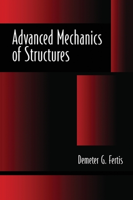 Advanced Mechanics of Structures - Fertis, Demeter G