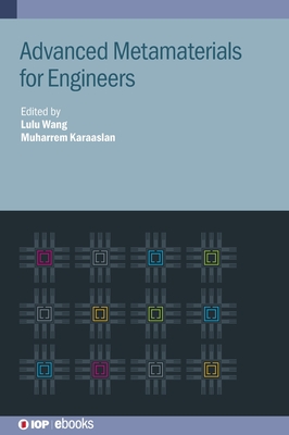 Advanced Metamaterials for Engineers - Wang, Lulu (Editor), and Karaaslan, Muharrem (Editor)