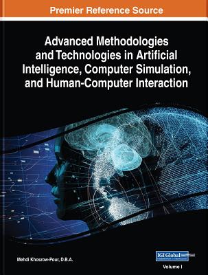 Advanced Methodologies and Technologies in Artificial Intelligence, Computer Simulation, and Human-Computer Interaction, 2 volume - Khosrow-Pour, D B a Mehdi (Editor)