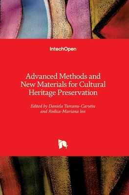 Advanced Methods and New Materials for Cultural Heritage Preservation - Turcanu-Carutiu, Daniela (Editor), and Ion, Rodica-Mariana (Editor)