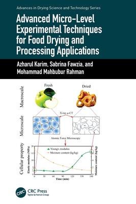 Advanced Micro-Level Experimental Techniques for Food Drying and Processing Applications - Karim, Azharul, and Fawzia, Sabrina, and Rahman, Mohammad Mahbubur