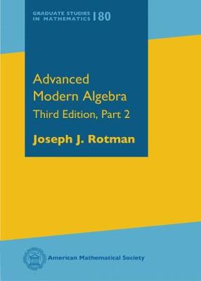 Advanced Modern Algebra: Third Edition, Part 2 - Rotman, Joseph J.