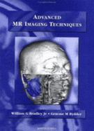 Advanced MR Imaging Techniques - Bradley, William G, Jr., MD, PhD, Facr, and Bydder, Graeme