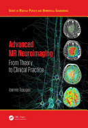 Advanced MR Neuroimaging: From Theory to Clinical Practice