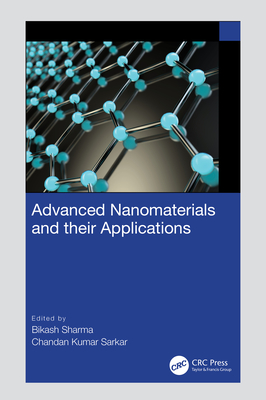 Advanced Nanomaterials and Their Applications - Sharma, Bikash (Editor), and Sarkar, Chandan Kumar (Editor)