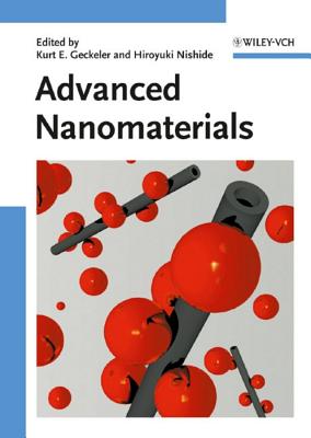 Advanced Nanomaterials - Geckeler, Kurt E (Editor), and Nishide, Hiroyuki (Editor)