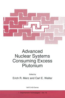 Advanced Nuclear Systems Consuming Excess Plutonium - Merz, E R (Editor), and Walter, Carl E (Editor)