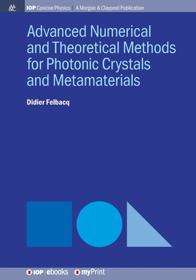 Advanced Numerical and Theoretical Methods for Photonic Crystals and Metamaterials - Felbacq, Didier