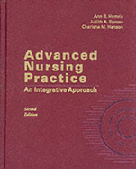 Advanced Nursing Practice: An Integrative Approach - Hamric, Ann B, PhD, RN, Faan, and Spross, Judith A, PhD, RN, Faan, and Hanson, Charlene M, Edd, RN, CS, Fnp, Faan