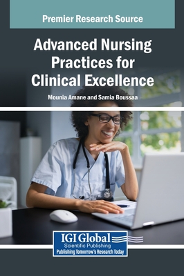 Advanced Nursing Practices for Clinical Excellence - Amane, Mounia (Editor), and Boussaa, Samia (Editor)