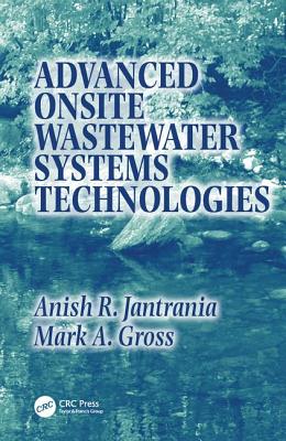 Advanced Onsite Wastewater Systems Technologies - Jantrania, Anish R., and Gross, Mark A.