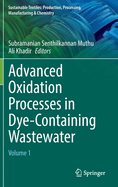 Advanced Oxidation Processes in Dye-Containing Wastewater: Volume 1