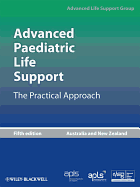 Advanced Paediatric Life Support - the Practical  Approach - Australian and New Zealand 5E