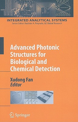 Advanced Photonic Structures for Biological and Chemical Detection - Fan, Xudong (Editor)