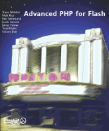 Advanced PHP for Flash - Webster, Steve, and Rice, Matt, and Eide, Havard