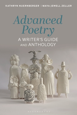 Advanced Poetry: A Writer's Guide and Anthology - Nuernberger, Kathryn, and Prentiss, Sean (Editor), and Zeller, Maya Jewell