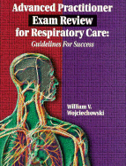 Advanced Practitioner Exam Review for Respiratory Care: Guidelines for Success