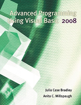 Advanced Programming Using Visual Basic 2008 - Bradley, Julia Case, and Millspaugh, Anita