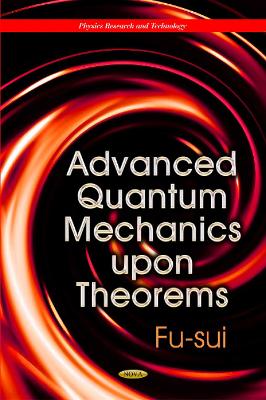 Advanced Quantum Mechanics Upon Theorems - Liu, Fu-sui