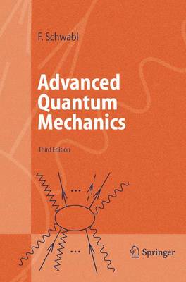 Advanced Quantum Mechanics - Schwabl, Franz, and Hilton, R (Translated by), and Lahee, A (Translated by)
