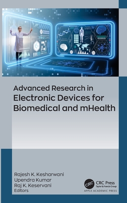 Advanced Research in Electronic Devices for Biomedical and Mhealth - Kesharwani, Rajesh Kumar (Editor), and Kumar, Upendra (Editor), and Keservani, Raj K (Editor)