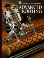 Advanced Routing (Art of Woodworking)