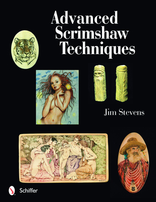 Advanced Scrimshaw Techniques - Stevens, Jim