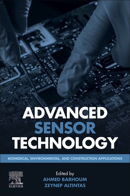 Advanced Sensor Technology: Biomedical, Environmental, and Construction Applications - Barhoum, Ahmed (Editor), and Altintas, Zeynep (Editor)