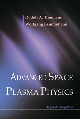 Advanced Space Plasma Physics - R a Treumann, W Baumjohann