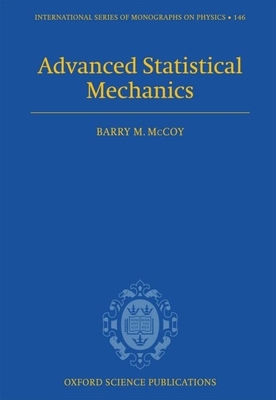 Advanced Statistical Mechanics - McCoy, Barry M