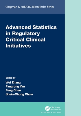 Advanced Statistics in Regulatory Critical Clinical Initiatives - Zhang, Wei (Editor), and Yan, Fangrong (Editor), and Chen, Feng (Editor)