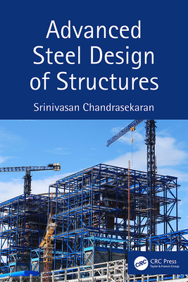 Advanced Steel Design of Structures - Chandrasekaran, Srinivasan