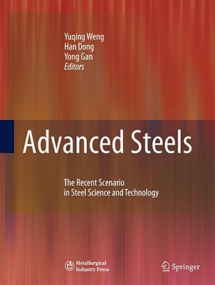 Advanced Steels: The Recent Scenario in Steel Science and Technology - Weng, Yuqing (Editor), and Dong, Han (Editor), and Gan, Yong (Editor)