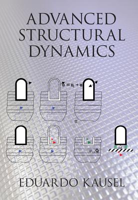 Advanced Structural Dynamics - Kausel, Eduardo