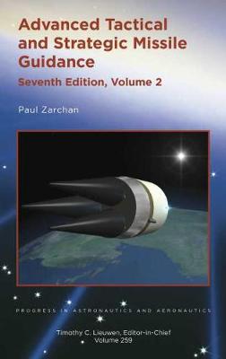 Advanced Tactical and Strategic Missile Guidance: Volume 2 - Zarchan, Paul
