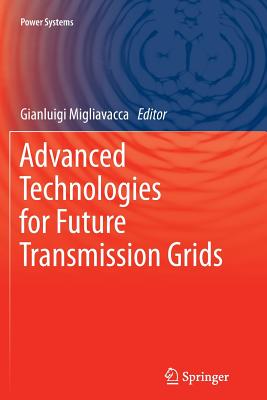 Advanced Technologies for Future Transmission Grids - Migliavacca, Gianluigi (Editor)