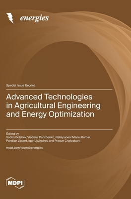 Advanced Technologies in Agricultural Engineering and Energy Optimization - Bolshev, Vadim (Guest editor)