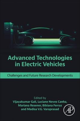 Advanced Technologies in Electric Vehicles: Challenges and Future Research Developments - Gali, Vijayakumar (Editor), and Canha, Luciane Neves (Editor), and Resener, Mariana (Editor)