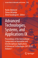 Advanced Technologies, Systems, and Applications IX: Proceedings of the International Symposium on Innovative and Interdisciplinary Applications of Advanced Technologies (IAT 2024) Volume 1