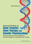 Advanced Textbook on Gene Transfer, Gene Therapy and Genetic Pharmacology: Principles, Delivery and Pharmacological and Biomedical Applications of Nucleotide-Based Therapies