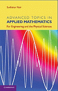 Advanced Topics in Applied Mathematics: For Engineering and the Physical Sciences