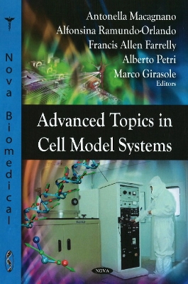 Advanced Topics in Cell Model Systems - Macagnano, Antonella (Editor), and Ramundo-Orlando, Alfonsina (Editor), and Farrelly, Francis Allen (Editor)