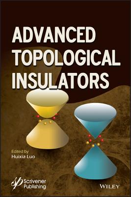 Advanced Topological Insulators - Luo, Huixia (Editor)