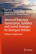 Advanced Trajectory Optimization, Guidance and Control Strategies For Aerospace Vehicles: Methods and Applications
