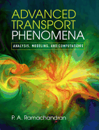 Advanced Transport Phenomena: Analysis, Modeling, and Computations