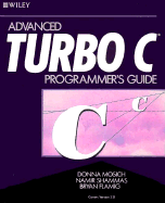 Advanced Turbo C? Programmer's Guide - Mosich, Donna, and Shammas, Namir Clement, and Flamig, Bryan