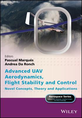 Advanced Uav Aerodynamics, Flight Stability and Control: Novel Concepts, Theory and Applications - Marqus, Pascual (Editor), and Da Ronch, Andrea (Editor), and Belobaba, Peter (Editor)
