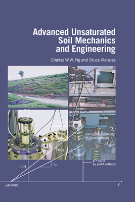 Advanced Unsaturated Soil Mechanics and Engineering - Ng, Charles Wang Wai, and Menzies, Bruce