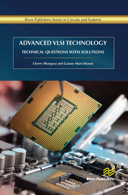 Advanced VLSI Technology: Technical Questions with Solutions - Bhargava, Cherry, and Khanal, Gaurav Mani