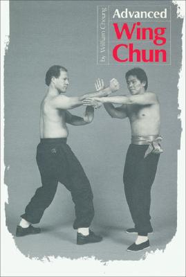 Advanced Wing Chun - Cheung, William, and Lee, Mike (Editor)